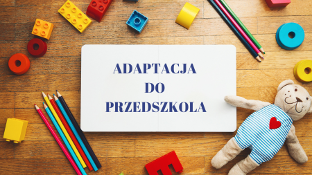 Adaptacja dla dzieci nowoprzyjętych do przedszkola